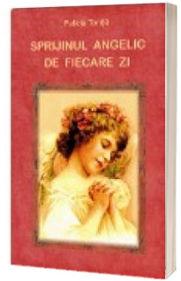 Sprijinul angelic de fiecare zi