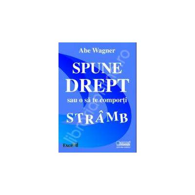 Spune drept sau o sa te comporti stramb