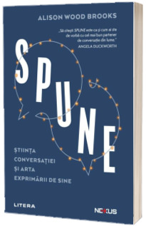 SPUNE. Stiinta conversatiei si arta exprimarii de sine
