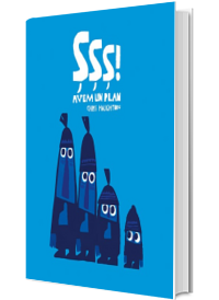 Sss! Avem un plan