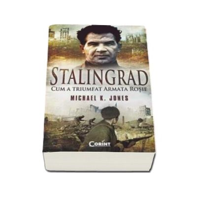 Stalingrad. Cum a triumfat armata rosie