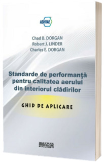 Standarde de performanta pentru calitatea aerului din interiorul cladirilor. Ghid de aplicare (trad. lb. engleza portofoliu ASHRAE)