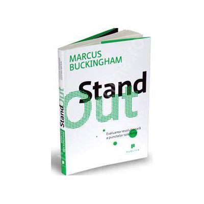 StandOut. Evaluarea revolutionara a punctelor tale forte
