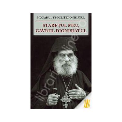 Staretul meu, Gavriil Dionisiatul