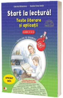 Start la lectura. Texte literare si aplicatii. Clasa a IV-a