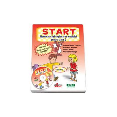 START. Matematica si explorarea mediului pentru clasa I. Semestrul I