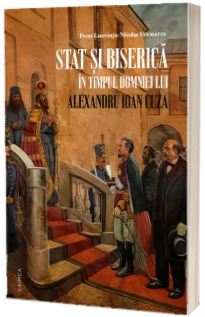 Stat si biserica in timpul Domniei lui Alexandru Ioan Cuza