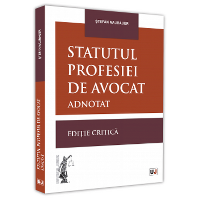 Statutul profesiei de avocat adnotat. Editie critica - 2021