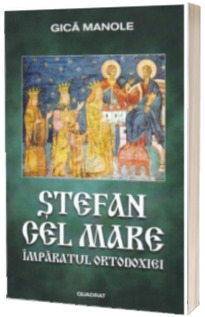 Stefan cel Mare, Imparatul Ortodoxiei