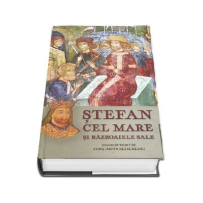 Stefan cel Mare si razboaiele sale. Volumul al II-lea