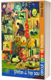 Stefan J. Fay sau cercul care se inchide (Monografie)