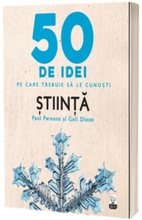 Stiinta - 50 de idei pe care trebuie sa le cunosti