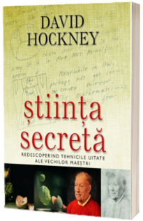 Stiinta secreta. Redescoperind tehnicile uitate ale vechilor maestri