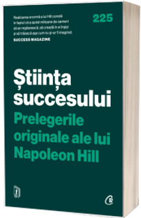 Stiinta succesului. Prelegerile originale ale lui Napoleon Hill