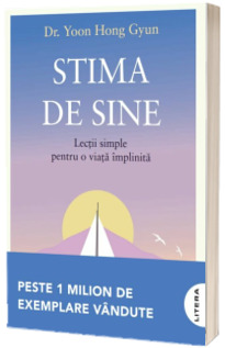 Stima de sine. Lectii simple pentru o viata implinita