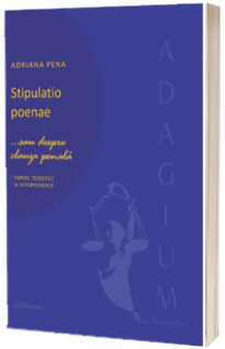 Stipulatio poenae...sau despre clauza penala. Repere teoretice si jurisprudenta