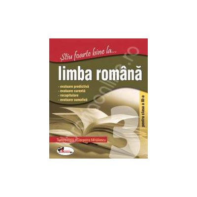 Limba romana, clasa a III-a (Stiu foarte bine la...)