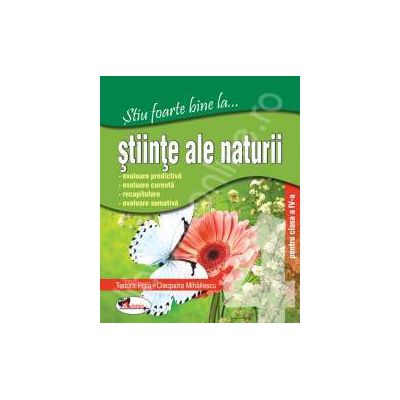 Stiinte ale naturii, clasa a IV-a (Stiu foarte bine la...)