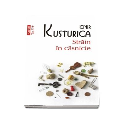 Strain in casnicie -  Emir Kusturica  (Editie de buzunar Top 10)
