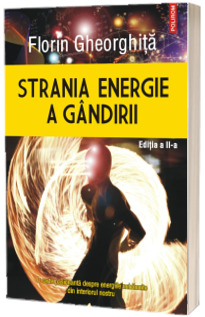 Strania energie a gandirii (editia a II-a, revazuta si adaugita)
