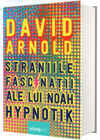 Straniile fascinatii ale lui Noah Hypnotik