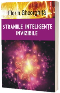 Straniile inteligente invizibile - Editie revazuta si adaugita