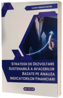 Strategii de dezvoltare sustenabila a afacerilor bazate pe analiza indicatorilor financiari