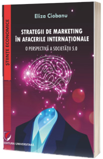 Strategii de marketing in afacerile internationale. O perspectiva a societatii 5.0