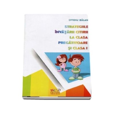 Strategiile invatarii citirii la clasa pregatitoare si clasa I