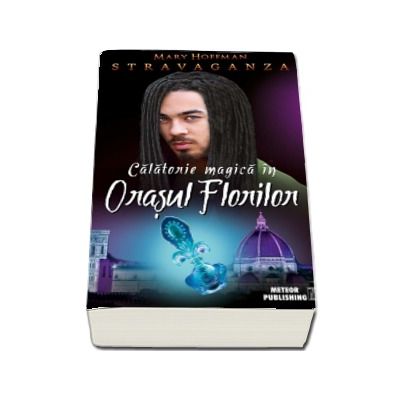 Stravaganza. Calatorie magica in Orasul Florilor - Mary Hoffman