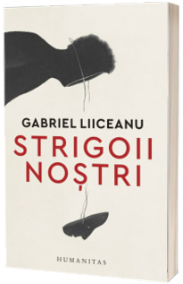 Strigoii nostri