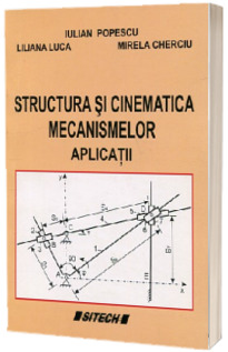 Structura si cinematica mecanismelor. Aplicatii
