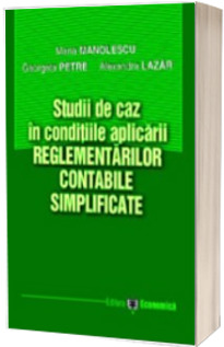 Studii de caz in conditiile aplicarii reglementarilor contabile simplificate