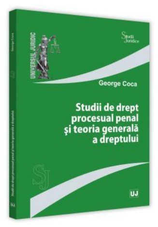 Studii de drept procesual penal si teoria generala a dreptului