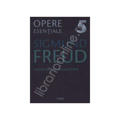 Studii despre sexualitate - Sigmund Freud, Volumul 5
