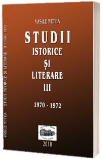 Studii istorice si literare III (1970-1972)
