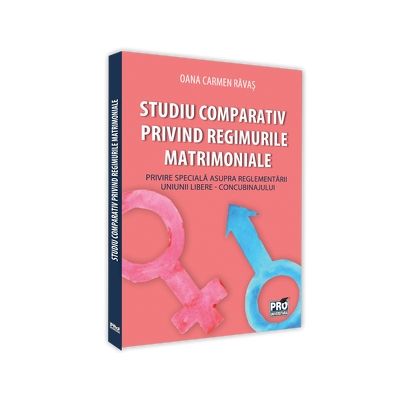 Studiu comparativ privind regimurile matrimoniale. Privire speciala asupra reglementarii uniunii libere - concubinajului