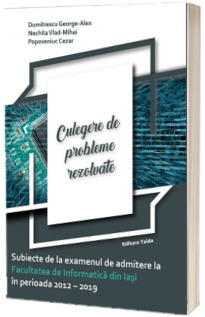 Subiecte de la examenul de admitere la Facultatea de Informatica din Iasi in perioada 2012-2019