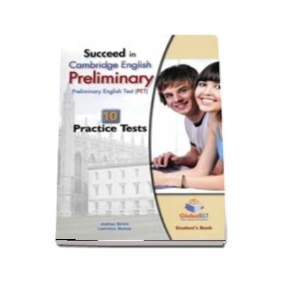 Succeed in Cambridge English Preliminary ( PET ) - Students Book with 10 Practice Tests , Self Study Guide and Answers