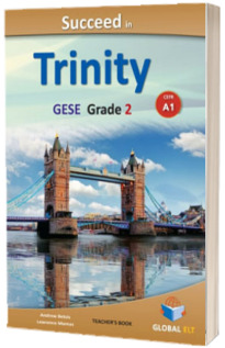 Succeed in Trinity. GESE-Grade 2  CEFR A1 Global ELT. Overprinted Edition with answers