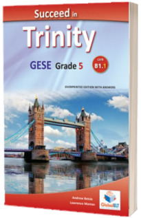 Succeed in Trinity GESE Grade 5 CEFR B1.1. Global ELT Overprinted Edition with answers