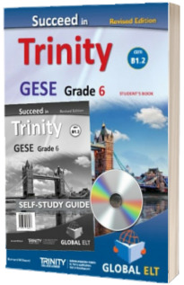 Succeed in Trinity GESE Grade 6 CEFR B1.2. Revised Edition Global ELT Self-study Edition