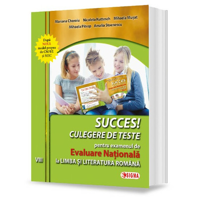 Succes! Culegere de teste pentru examenul de evaluare nationala la limba si literatura romana