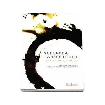 Suflarea Absolutului. Manifestarea si nemanifestarea sunt Una