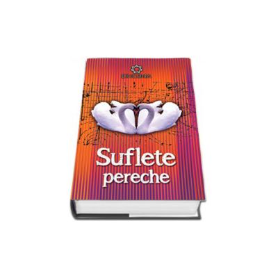Suflete pereche. Cum sa va deschideti spre o iubire superioara folosind energia atractiei - Editie cartonata