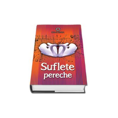 Suflete pereche. Cum sa va deschideti spre o iubire superioara folosind energia atractiei - Editie cartonata