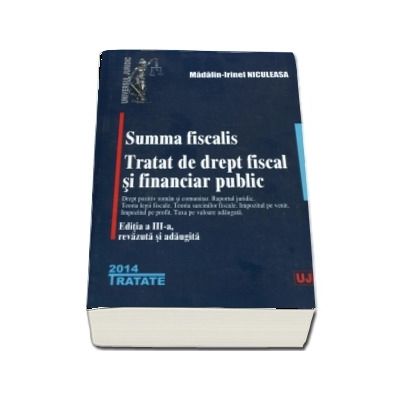 Summa fiscalis. Tratat de drept fiscal si financiar public. Editia a III-a, revazuta si adaugita