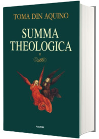 Summa theologica. Volumul II