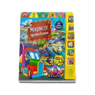 Sunete vesele. Masinute zgomotoase - Asculta si recunoaste sunetele!