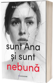 Sunt Ana si sunt nebuna
